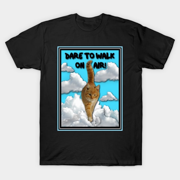 CAT WALKS ON AIR AND YOU CAN TOO! T-Shirt by PETER J. KETCHUM ART SHOP